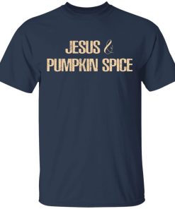Jesus And Pumpkin Spice Shirt Jesus And Pumpkin Spice Shirt