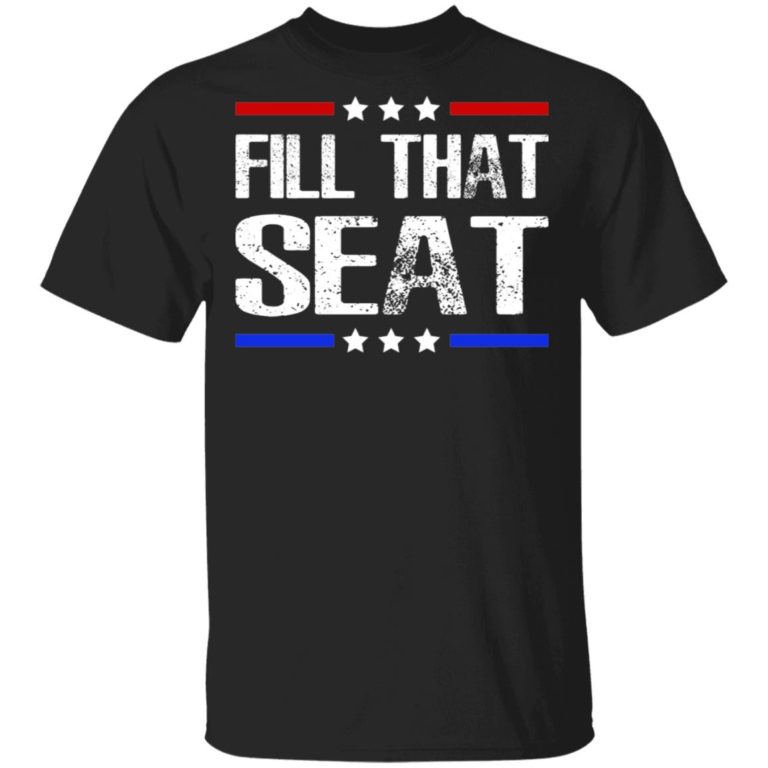 Fill That Seat Shirt