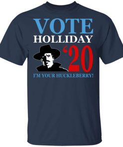 Hoc Holliday – Vote Holliday 2020 I’m Your Huckleberry Shirt Hoc Holliday – Vote Holliday 2020 I’m Your Huckleberry Shirt