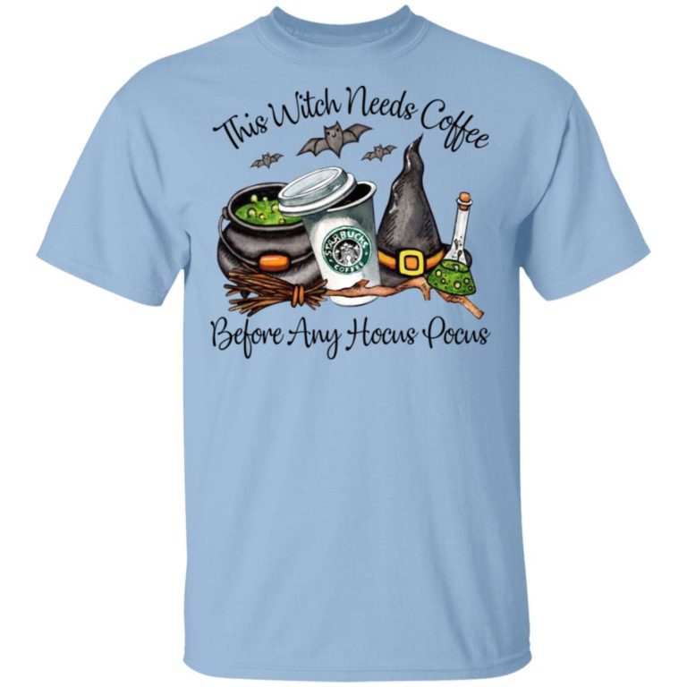 Starbucks This Witch Needs Coffee Before Any Hocus Pocus Shirt
