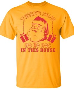 Santa There’s Some Ho Ho Hos In This House t shirt, sweatshirt Santa There’s Some Ho Ho Hos In This House t shirt, sweatshirt