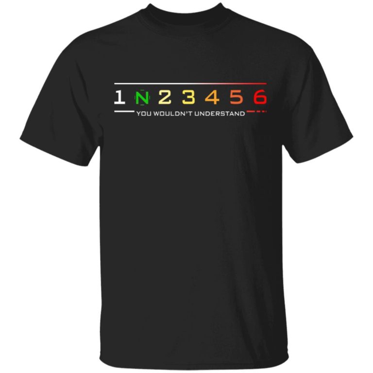 1N23456 You Wouldn’t Understand Shirt