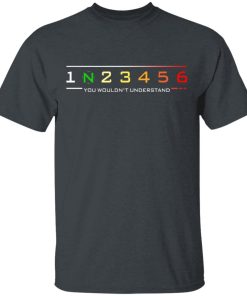 1N23456 You Wouldn’t Understand Shirt