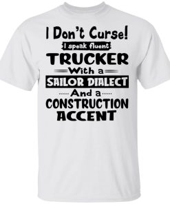 I Don’t Curse I Speak Fluent Trucker Shirt