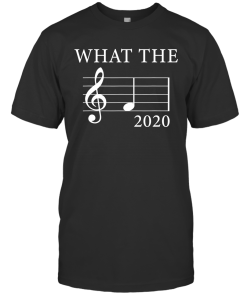 What The F Musical Note 2020 Funny Shirt Gift For Musicians Lover What The F Musical Note 2020 Funny Shirt Gift For Musicians Lover