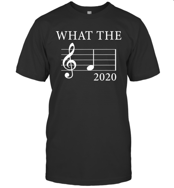 What The F Musical Note 2020 Funny Shirt Gift For Musicians Lover