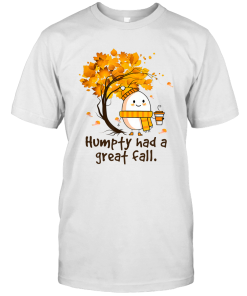 Humpty Had A Great Fall Funny Autumn Joke Shirt