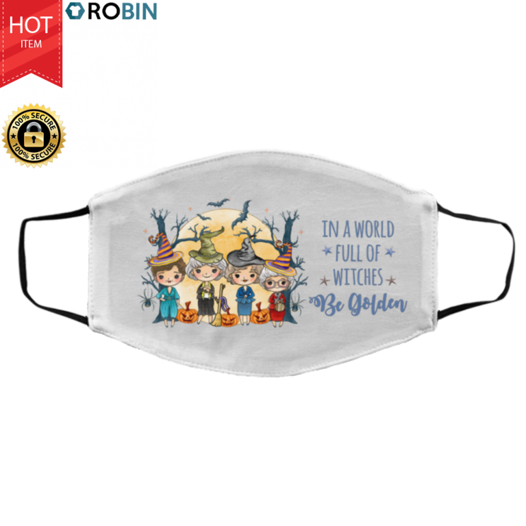 In a Full World of Witches Be Golden Funny Halloween Golden Girls Face Mask