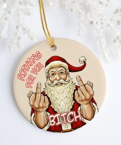 Nothing For You Bitch Circle Ornament Keepsake – Christmas Tree Ornament Decor Ornament