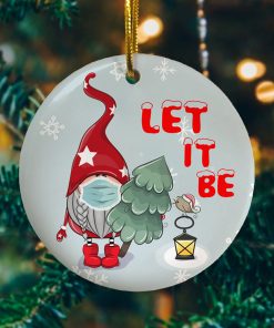 Gnome Wearing Mask Let It Be Decorative Christmas Ornament