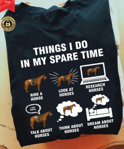 6 Things I Do In My Spare Time - Horse Riding T Shirt