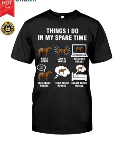 6 Things I Do In My Spare Time – Horse Riding T Shirt 6 Things I Do In My Spare Time – Horse Riding T Shirt