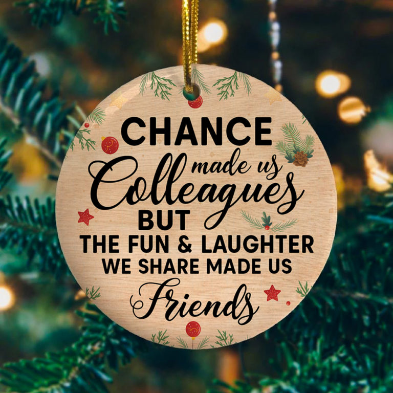 Chance Made Us Colleagues But Fun Laughter Made Us Friends Decorative Christmas Ornament