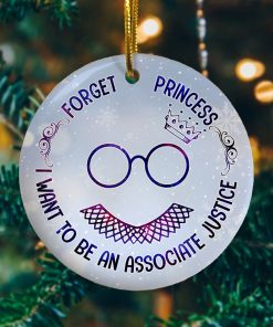 Forget Princess I Want To Be An Associate Justice Feminism RBG Collar Decorative Christmas Ornament