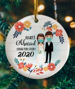 Almost Married Damn You Covid Pandemic Christmas Quarantine Wedding Decorative Christmas Ornament