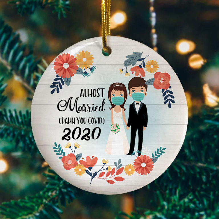 Almost Married Damn You Covid Pandemic Christmas Quarantine Wedding Decorative Christmas Ornament