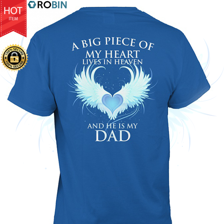 A Big Piece Of My Heart Lives In Heaven And He Is My Dad T Shirt