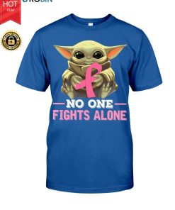 Baby Yoda Hug Breast Cancer No One Fights Alone T Shirt Baby Yoda Hug Breast Cancer No One Fights Alone T Shirt