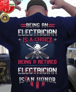 Being A Retired Electrician Is An Honor T Shirt