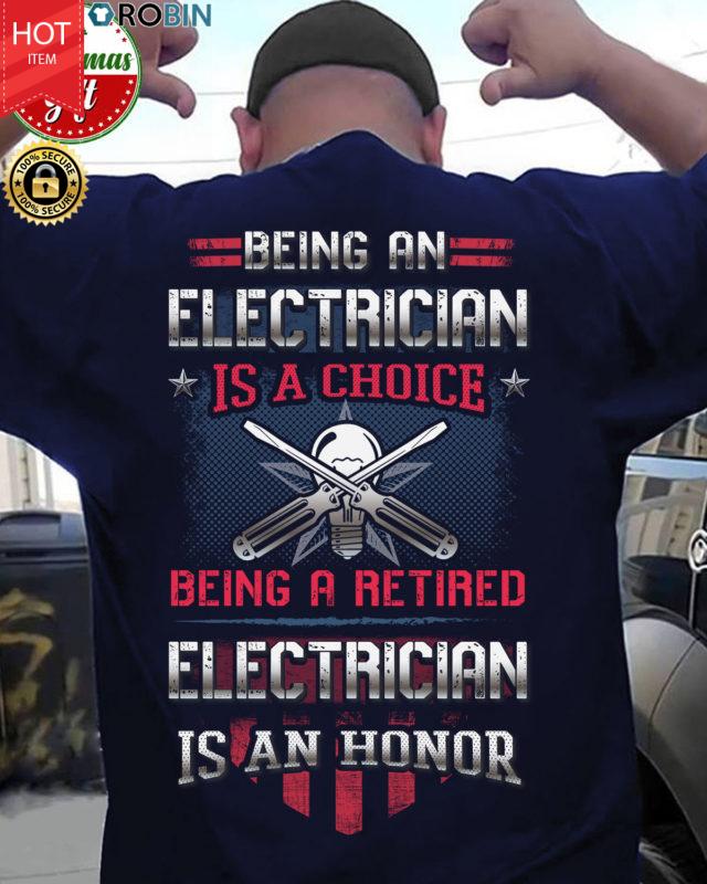 Being A Retired Electrician Is An Honor T Shirt