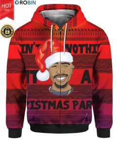 Tupac 2pac Ain't Nothin' But A Christmas Party 3D Ugly Christmas Sweater Hoodie