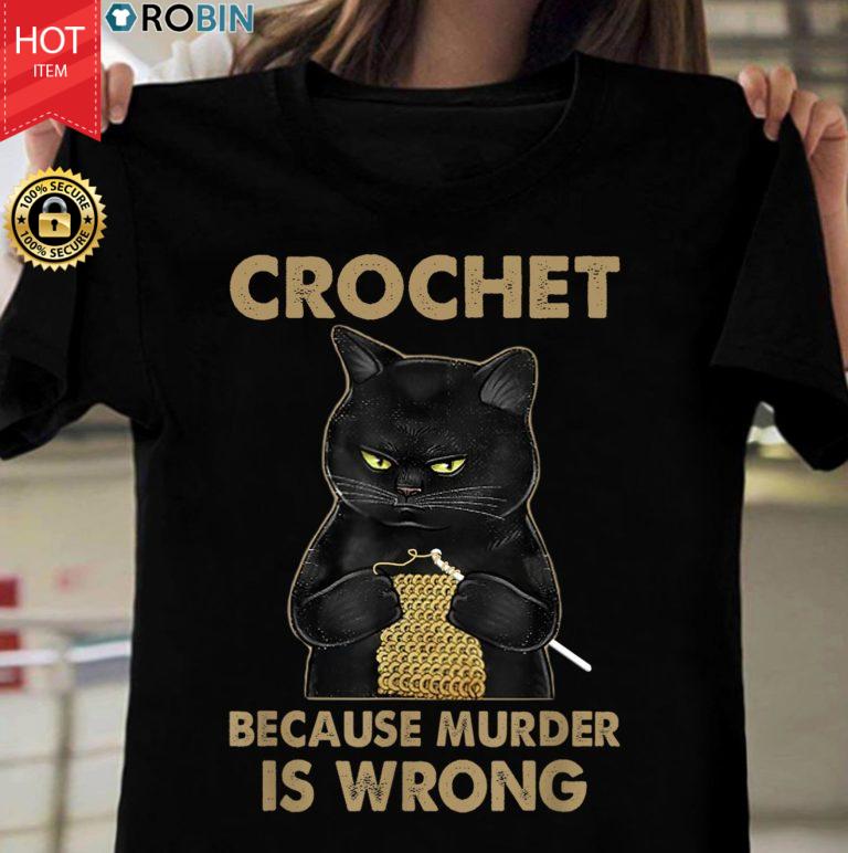 Black Cat Crochet Because Murder Is Wrong T Shirt