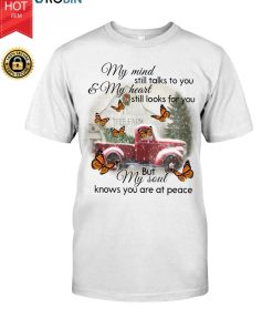 Butterfly Christmas My Mind Still Talks To You And My Heart Still Looks For You T Shirt