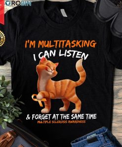 Cat I'm Multitasking I Can Listen And Forget At The Same Time T Shirt