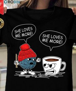 Crochet Vs Coffee She Loves Me T Shirt