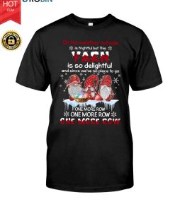Gnomes Crochet On The Weather Outside Is Frightful T Shirt Gnomes Crochet On The Weather Outside Is Frightful T Shirt