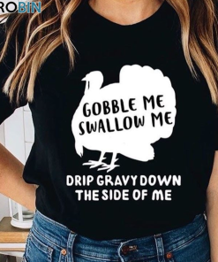 Gobble Me Swallow Me Thanksgiving Tee