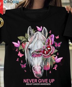 Horse Never Give Up Breast Cancer Awareness T Shirt