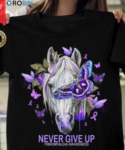 Horse Never Give Up Fibromyalgia Awareness T Shirt