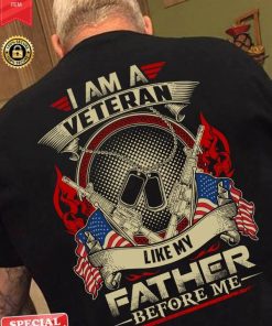 I Am Veteran Like My Father Before Me T Shirt