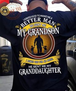 I Asked God To Make Me A Better Man He Sent Me My Grandson T Shirt