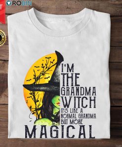 I'm The Grandma Witch It's Like A Normal Grandma But More Magical T Shirt