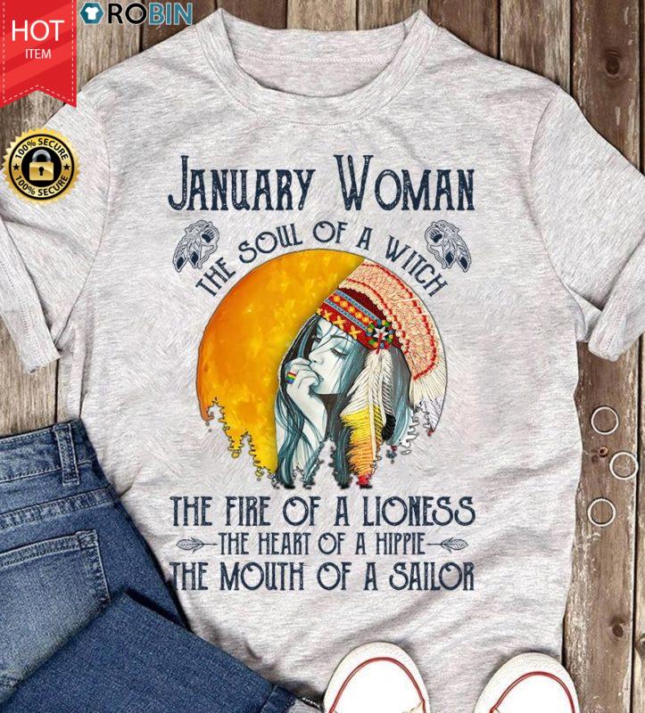 January Girl The Soul Of A Witch The Fire Of A Lioness The Heart Of A Hippie T Shirt