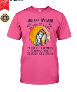 January Girl The Soul Of A Witch The Fire Of A Lioness The Heart Of A Hippie T Shirt January Girl The Soul Of A Witch The Fire Of A Lioness The Heart Of A Hippie T Shirt