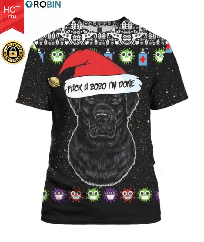 Black Labrador Retriever And Fuck You 2020 I'm Done 3D Ugly Christmas Sweater Hoodie