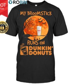 My Broomstick Runs On Dunkin’ Donuts Halloween T Shirt
