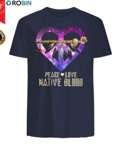 Peace Love Native Blood T Shirt Peace Love Native Blood T Shirt