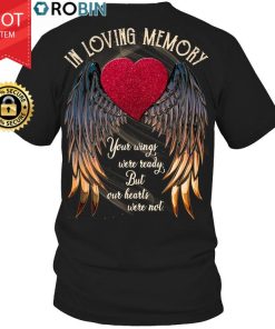 Personalized In Loving Memory Your Wings Were Ready, But Our Hearts Were Not T Shirt