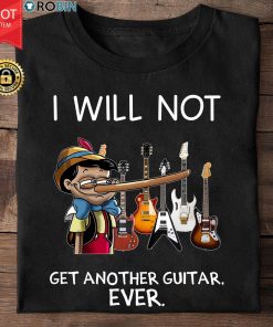 Pinocchio I Will Not Get Another Guitar Ever T Shirt