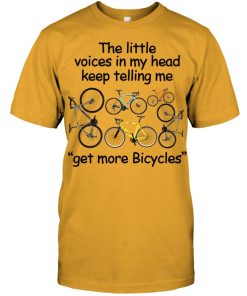The Little Voices In My Head Keep Telling Me Get More Bicycles T Shirt