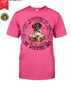 They Whispered To Her You Cannot Withstand The Storm T Shirt