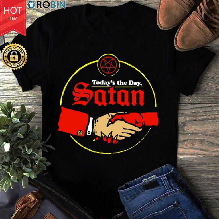 Today’s The Day Satan T Shirt