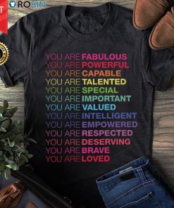 You Are Fabulous You Are Powerful You Are Capable T Shirt