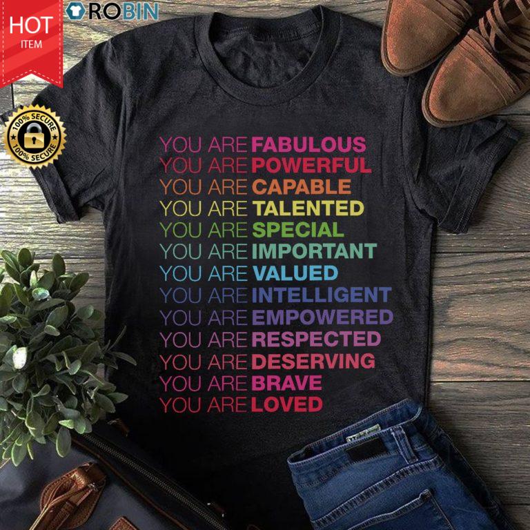 You Are Fabulous You Are Powerful You Are Capable T Shirt
