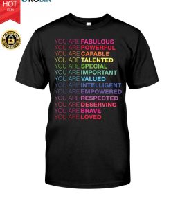 You Are Fabulous You Are Powerful You Are Capable T Shirt