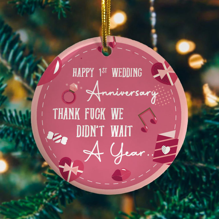 1ST Wedding Anniversary We Didnt Wait A Year Decorative Christmas Ornament